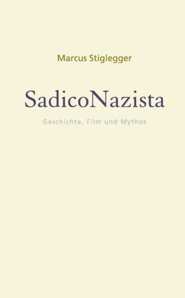 SadicoNazista: Geschichte, Film und Mythos