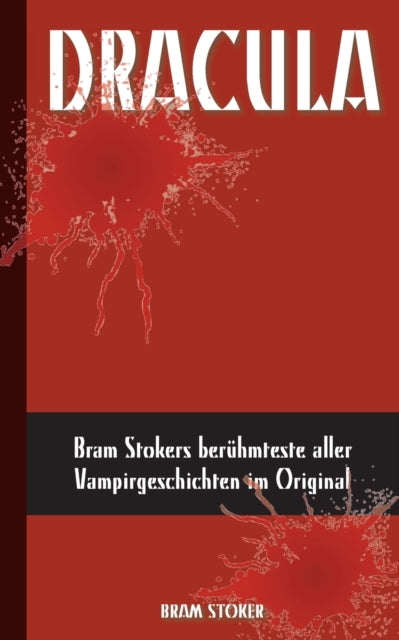 Dracula (Deutsche Ausgabe): Bram Stokers berühmteste aller Vampirgeschichten im Original