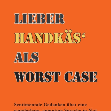 Lieber Handkäs als Wörst Case: Sentimentale Gedanken über eine wunderbare, anmutige Sprache in Not