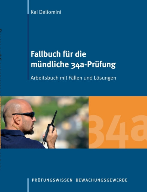 Fallbuch für die mündliche 34a-Prüfung: Arbeitsbuch mit Fällen und Lösungen