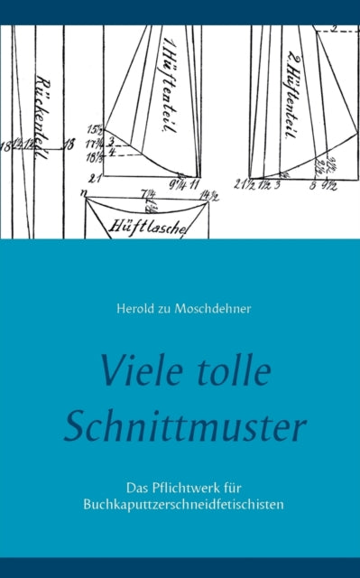 Viele tolle Schnittmuster: Das Pflichtwerk für Buchkaputtzerschneidfetischisten