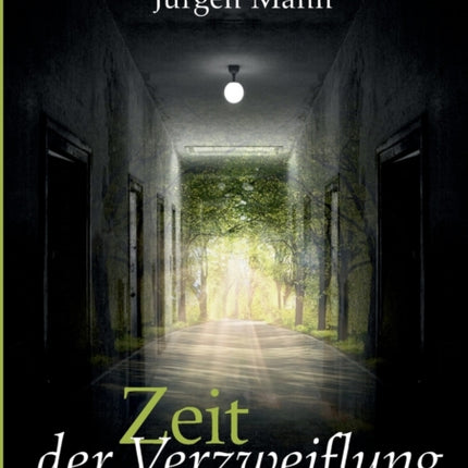 Zeit der Verzweiflung: Die Geschichte einer Flucht aus der DDR