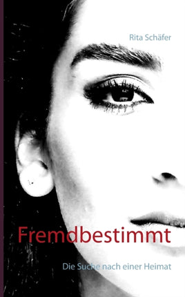 Fremdbestimmt: Die Suche nach einer Heimat