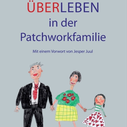 Über-Leben in der Patchworkfamilie: Mit einem