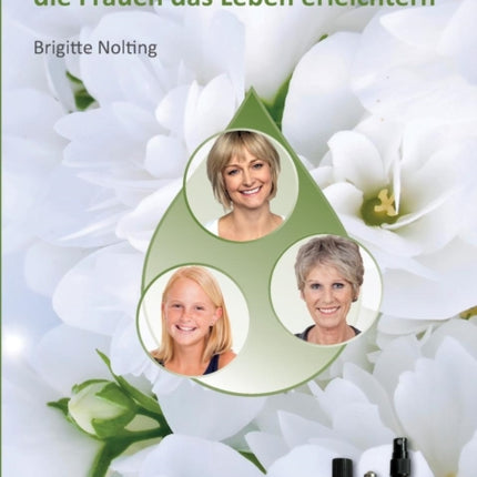 12 Aroma-Öle, die Frauen das Leben erleichtern: Mit ätherischen Ölen entspannt durch die verschiedenen Lebensabschnitte