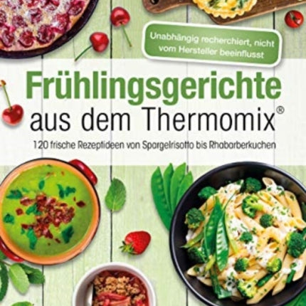 Frhlingsgerichte aus dem Thermomix 120 frische Rezeptideen von Spargelrisotto bis Rhabarberkuchen