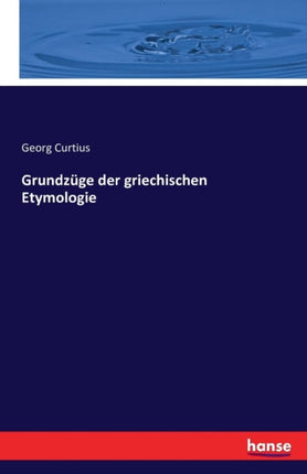 Grundzüge der griechischen Etymologie