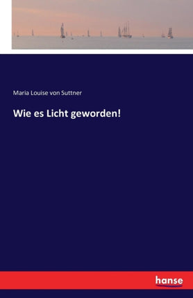 Wie es Licht geworden!