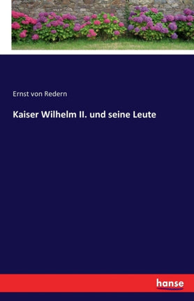 Kaiser Wilhelm II. und seine Leute