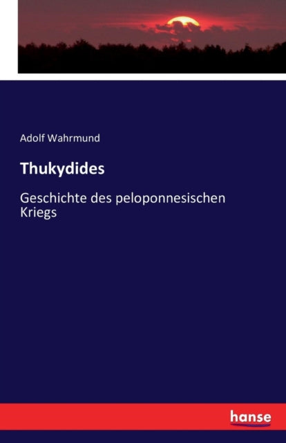 Thukydides: Geschichte des peloponnesischen Kriegs