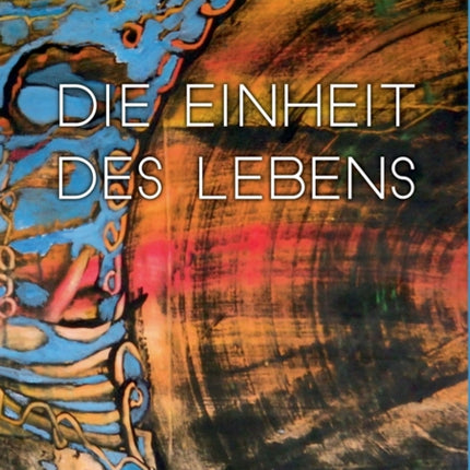 Die Einheit des Lebens: ... es gibt nichts Verborgenes, das nicht offenbar wird. (Thomasevangelium 5)