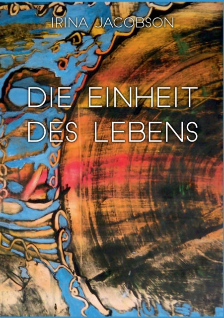 Die Einheit des Lebens: ... es gibt nichts Verborgenes, das nicht offenbar wird. (Thomasevangelium 5)