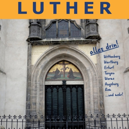 Ihr Reiseführer zu Luther: Die 7 schönsten