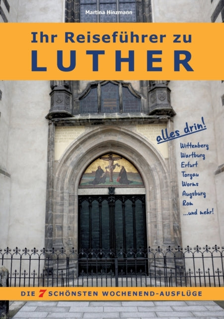 Ihr Reiseführer zu Luther: Die 7 schönsten