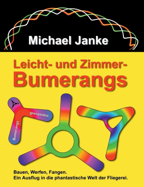 Leicht - und Zimmer-Bumerangs: Bauen, werfen,