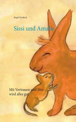 Sissi und Amalie: Mit Vertrauen und Mut wird