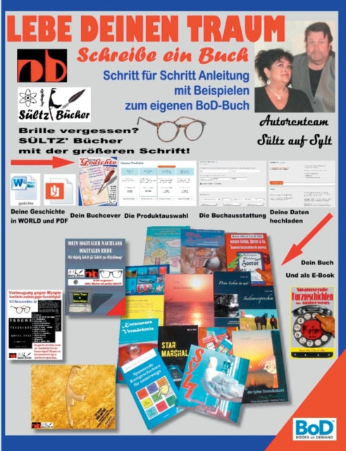 Lebe deinen Traum - Schreibe ein Buch - Schritt für Schritt-Anleitung mit Beispielen zum eigenen BoD-Buch