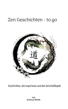 Zen Geschichten to go: Geschichten, die
