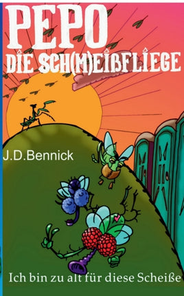 Pepo die Sch(m)eißfliege: Ich bin zu alt für