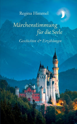 Märchenstimmung für die Seele: Geschichten und