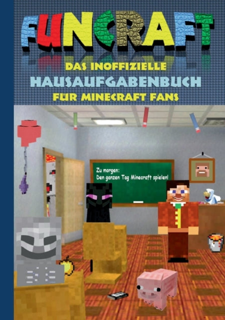 Funcraft - Das inoffizielle Hausaufgabenbuch für Minecraft Fans: Grundschule, Oberschule, Schule, Hausaufgabenheft, lustig, lachen, witzig, Schüler, Lehrer, Hausarbeit, Hausaufgabe, Hausaufgaben, Hausarbeiten, Heft, Hausaufgabenheft, Spiele