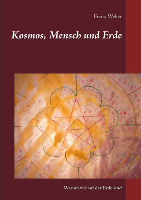 Kosmos, Mensch und Erde: Warum wir auf der Erde