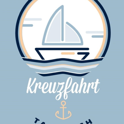 Mein Kreuzfahrt-Abenteuer - Ein Kreuzfahrt-Logbuch und Tagebuch zum Eintragen - Das Reisetagebuch speziell für Kreuzfahrten: -