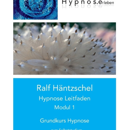 Hypnose Leitfaden Modul 1: Grundkurs Hypnose