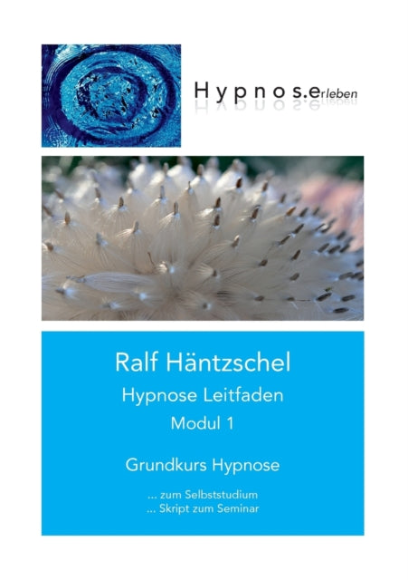 Hypnose Leitfaden Modul 1: Grundkurs Hypnose