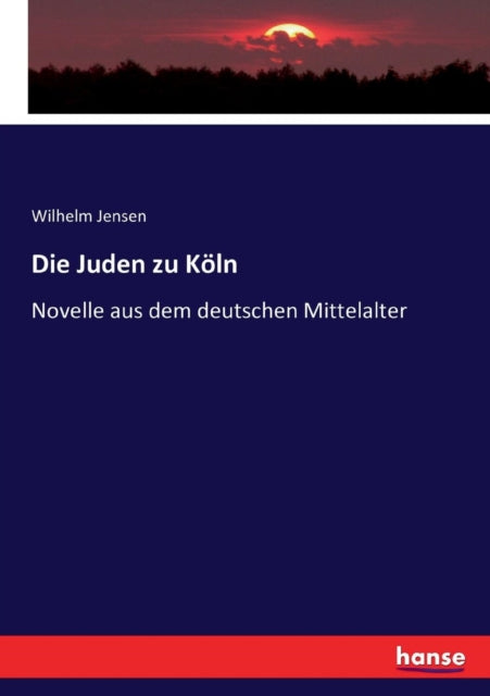 Die Juden zu Köln: Novelle aus dem deutschen Mittelalter