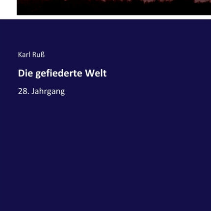 Die gefiederte Welt: 28. Jahrgang