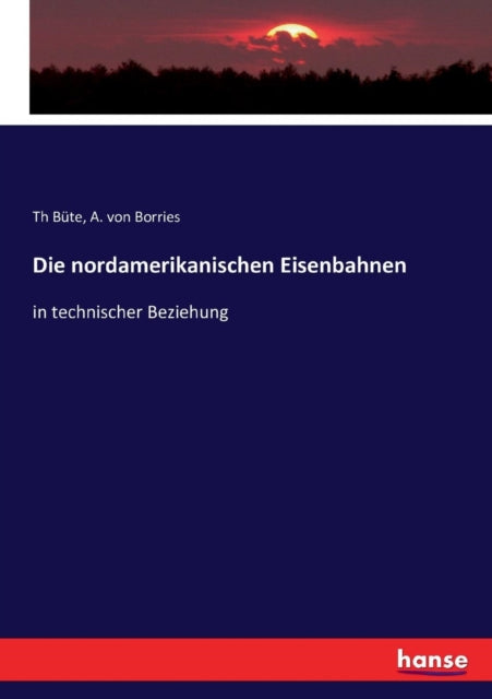 Die nordamerikanischen Eisenbahnen: in technischer Beziehung