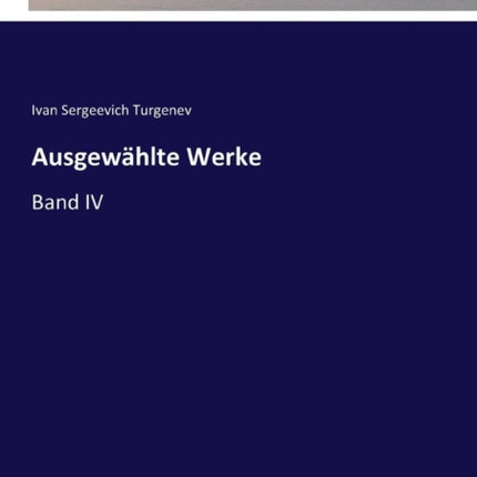 Ausgewählte Werke: Band IV