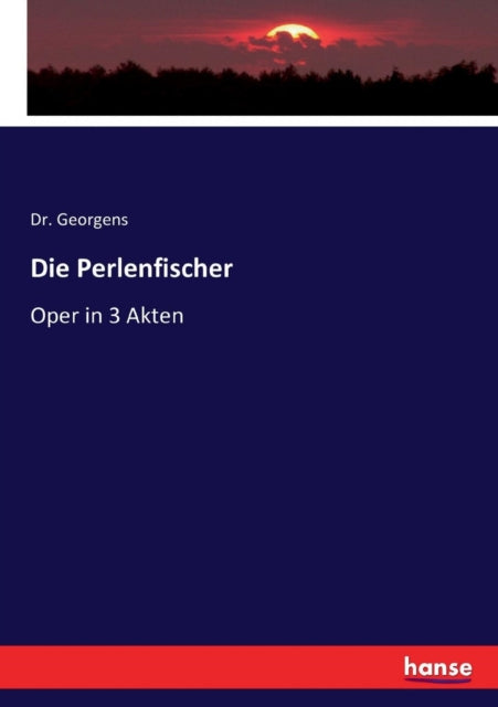 Die Perlenfischer: Oper in 3 Akten