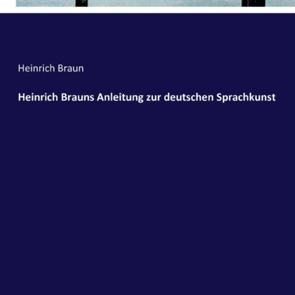 Heinrich Brauns Anleitung zur deutschen Sprachkunst