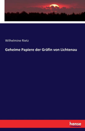 Geheime Papiere der Gräfin von Lichtenau