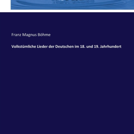 Volkstümliche Lieder der Deutschen im 18. und 19.