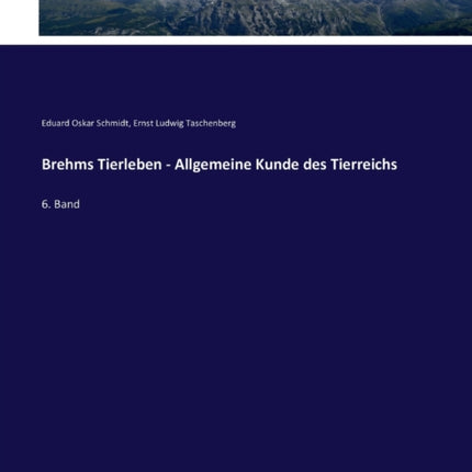 Brehms Tierleben - Allgemeine Kunde des Tierreichs: 6. Band