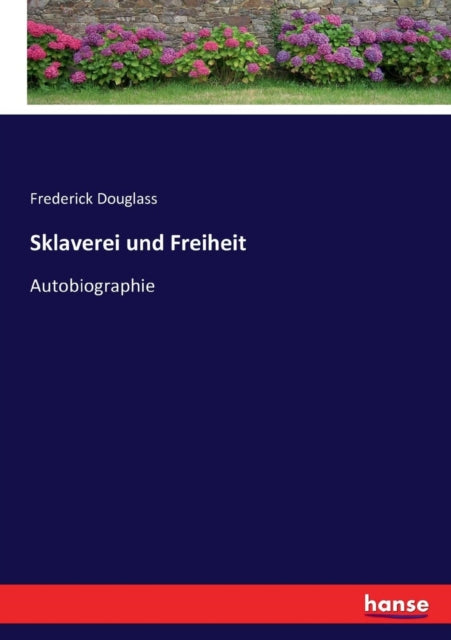 Sklaverei und Freiheit: Autobiographie