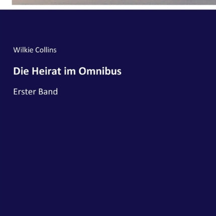 Die Heirat im Omnibus: Erster Band