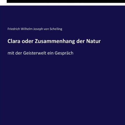 Clara oder Zusammenhang der Natur: mit der