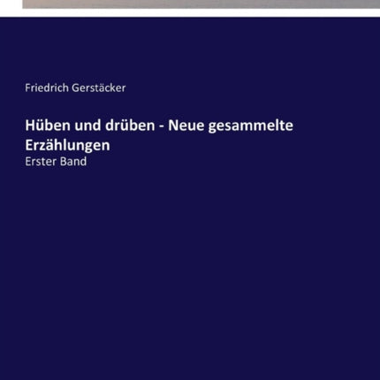 Hüben und drüben - Neue gesammelte Erzählungen: Erster Band