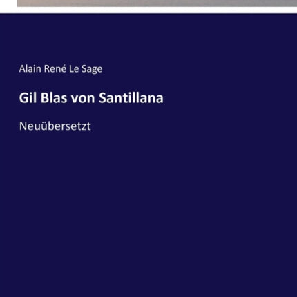 Gil Blas von Santillana: Neuübersetzt