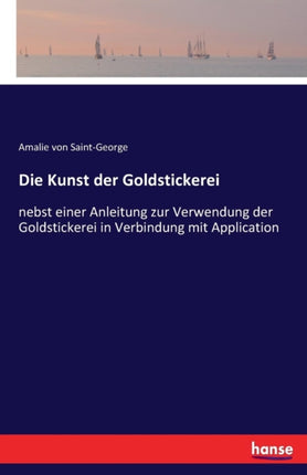 Die Kunst der Goldstickerei: nebst einer