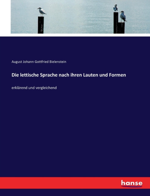 Die lettische Sprache nach ihren Lauten und Formen: erklärend und vergleichend