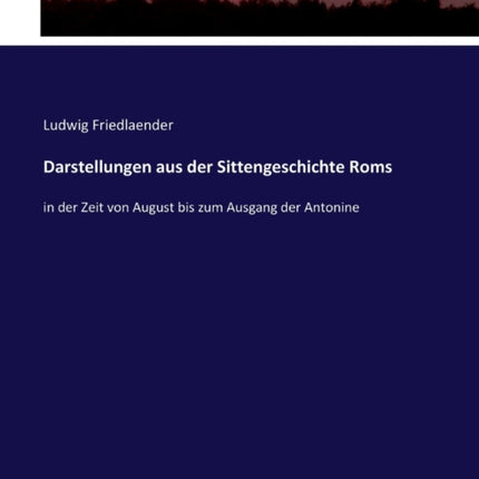 Darstellungen aus der Sittengeschichte Roms: in der Zeit von August bis zum Ausgang der Antonine