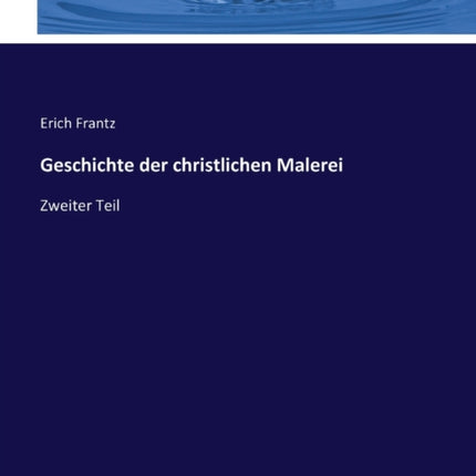 Geschichte der christlichen Malerei: Zweiter Teil