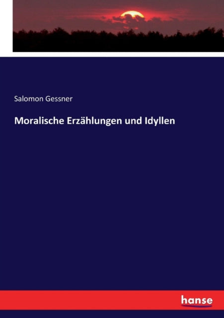 Moralische Erzählungen und Idyllen