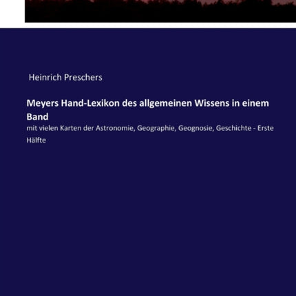 Meyers Hand-Lexikon des allgemeinen Wissens in einem Band: mit vielen Karten der Astronomie, Geographie, Geognosie, Geschichte - Erste Hälfte