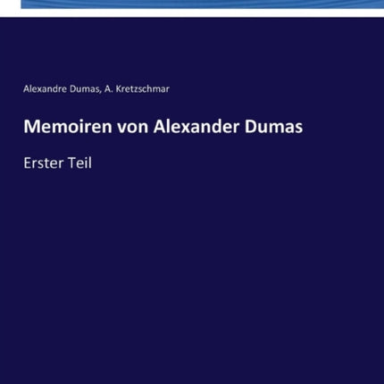 Memoiren von Alexander Dumas: Erster Teil